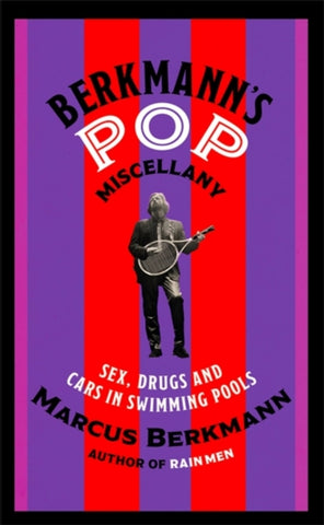 Berkmann's Pop Miscellany : Sex, Drugs and Cars in Swimming Pools-9781408713853