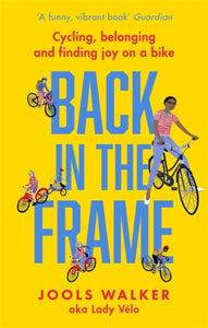 Back in the Frame : Cycling, belonging and finding joy on a bike