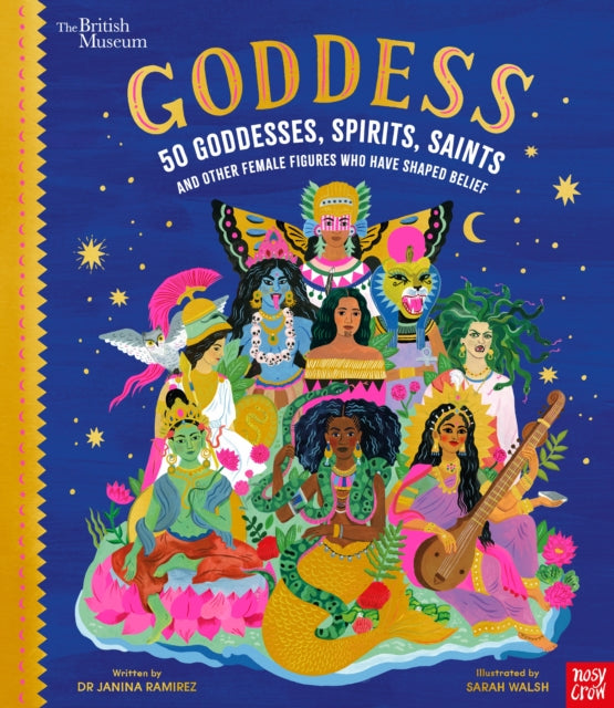 Goddess: 50 Goddesses, Spirits, Saints and Other Female Figures Who Have Shaped Belief