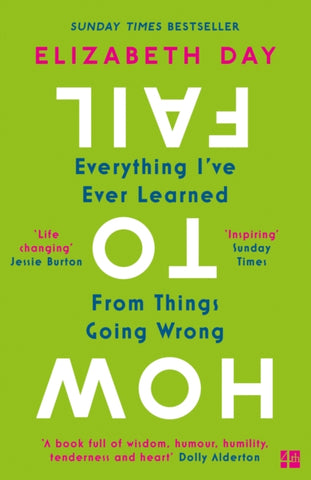 How to Fail : Everything I've Ever Learned from Things Going Wrong