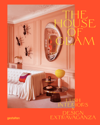 The House of Glam : Lush Interiors and Design Extravaganza