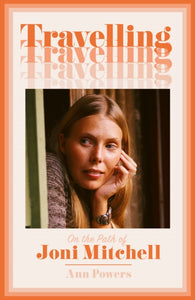 Travelling : On the Path of Joni Mitchell-9780008332969