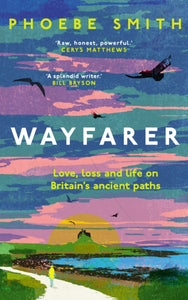 Wayfarer : Love, Loss and Life on Britain's Ancient Paths-9780008566524