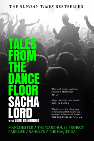 Tales from the Dancefloor : Manchester / the Warehouse Project / Parklife / Sankeys / the HacIenda-9780008656317