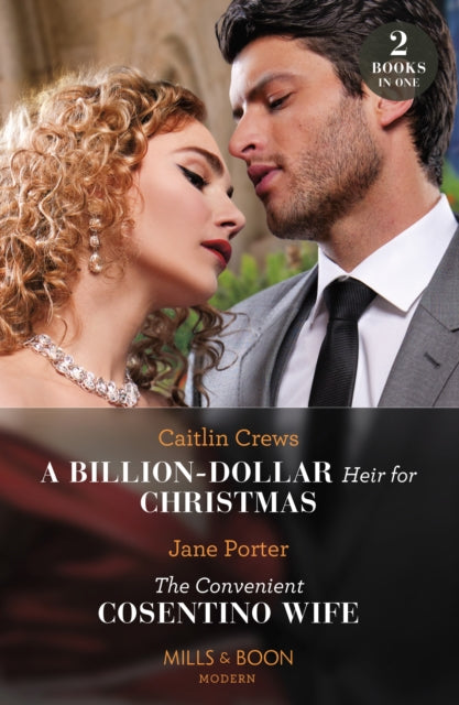 A Billion-Dollar Heir For Christmas / The Convenient Cosentino Wife : A Billion-Dollar Heir for Christmas / the Convenient Cosentino Wife-9780263307016