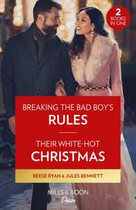 Breaking The Bad Boy's Rules / Their White-Hot Christmas : Breaking the Bad Boy's Rules (Dynasties: Willowvale) / Their White-Hot Christmas (Dynasties: Willowvale)-9780263317725