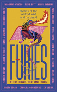 Furies : Stories of the wicked, wild and untamed - feminist tales from 16 bestselling, award-winning authors-9780349017143