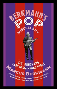 Berkmann's Pop Miscellany : Sex, Drugs and Cars in Swimming Pools-9780349147291