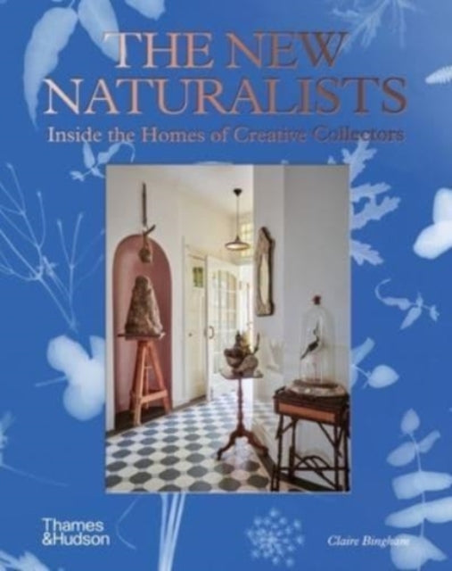 The New Naturalists : Inside the Homes of Creative Collectors-9780500024003