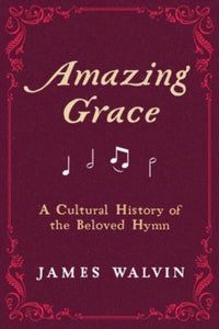 Amazing Grace : A Cultural History of the Beloved Hymn-9780520391826