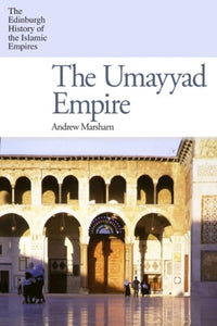 The Umayyad Empire-9780748643004