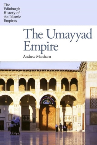 The Umayyad Empire-9780748643004