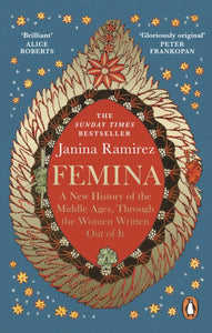 Femina : The instant Sunday Times bestseller - A New History of the Middle Ages, Through the Women Written Out of It-9780753558263