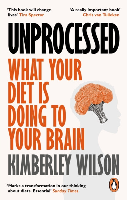 Unprocessed : What Your Diet Is Doing to Your Brain-9780753559765