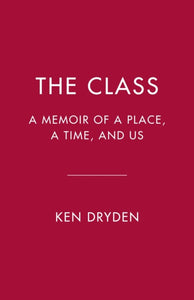 The Class : A Memoir of a Place, a Time, and Us-9780771009235