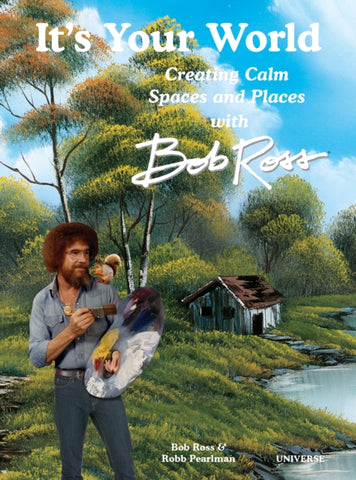 It's Your World: Creating Calm Spaces and Places with Bob Ross-9780789341440