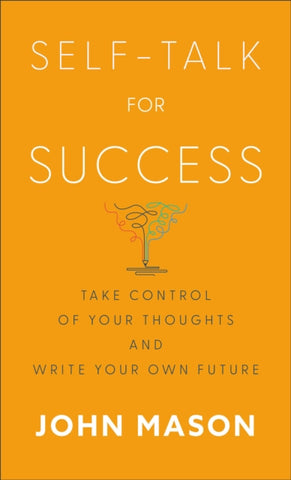 Self-Talk for Success - Take Control of Your Thoughts and Write Your Own Future-9780800745226