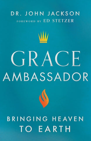 Grace Ambassador - Bringing Heaven to Earth-9780800762834