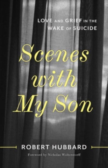 Scenes with My Son : Love and Grief in the Wake of Suicide-9780802883445