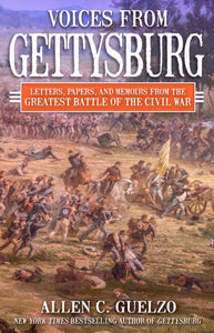 Voices from Gettysburg : Letters, Papers, and Memoirs from the Greatest Battle of the Civil War-9780806543383