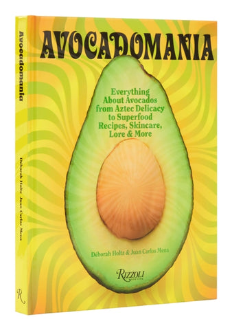 Avocadomania : Everything About Avocados 70 Tasty Recipes and More-9780847871421