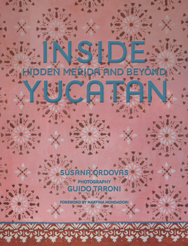 Inside Yucatan : Hidden Merida and Beyond-9780865654457