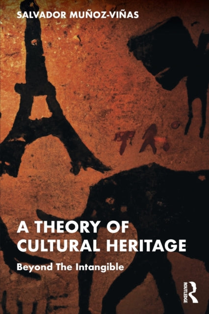 A Theory of Cultural Heritage : Beyond The Intangible-9781032263946