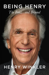 Being Henry : The Fonz . . . and Beyond-9781035026661