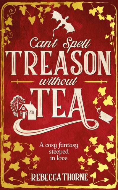 Can't Spell Treason Without Tea : A heart-warming cosy fantasy and an instant Sunday Times bestseller-9781035030996