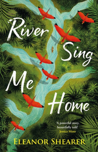 River Sing Me Home : THE unmissable fiction debut of 2023 - witness one mother's remarkable journey to find her stolen children-9781035405459