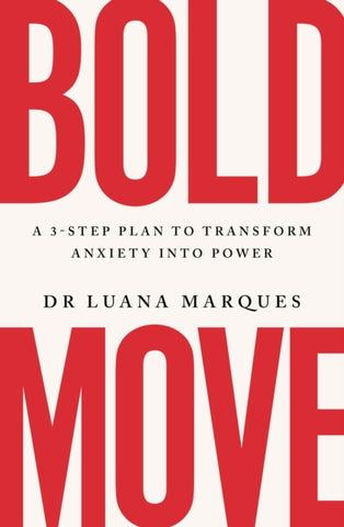 Bold Move : A 3-step plan to transform anxiety into power-9781035406609