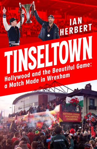 Tinseltown : Hollywood and the Beautiful Game - a Match Made in Wrexham-9781035409167