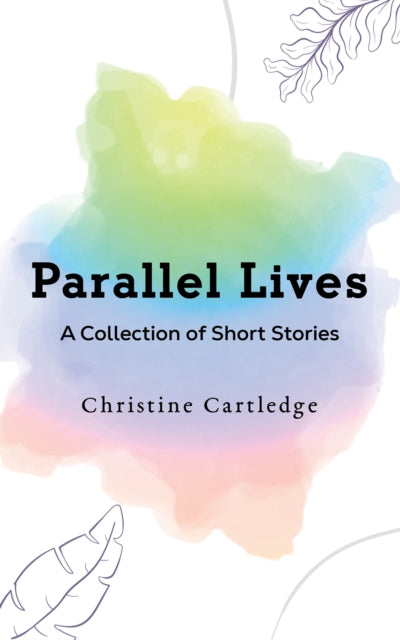 Parallel Lives : A Collection of Short Stories-9781035828937