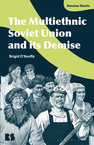 The Multiethnic Soviet Union and its Demise-9781350136779