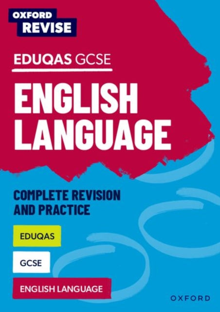 Oxford Revise: Eduqas GCSE English Language Complete Revision and Practice-9781382039888