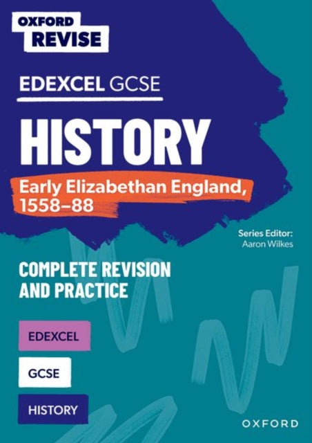 Oxford Revise: Edexcel GCSE History: Early Elizabethan England, 1558-88 Complete Revision and Practice-9781382040419