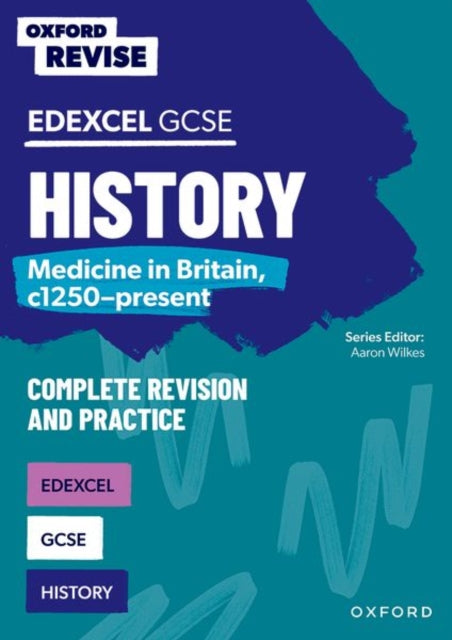 Oxford Revise: GCSE Edexcel History: Medicine in Britain, c1250-present Complete Revision and Practice-9781382040426