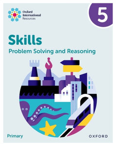 Oxford International Skills: Problem Solving and Reasoning: Practice Book 5-9781382044554