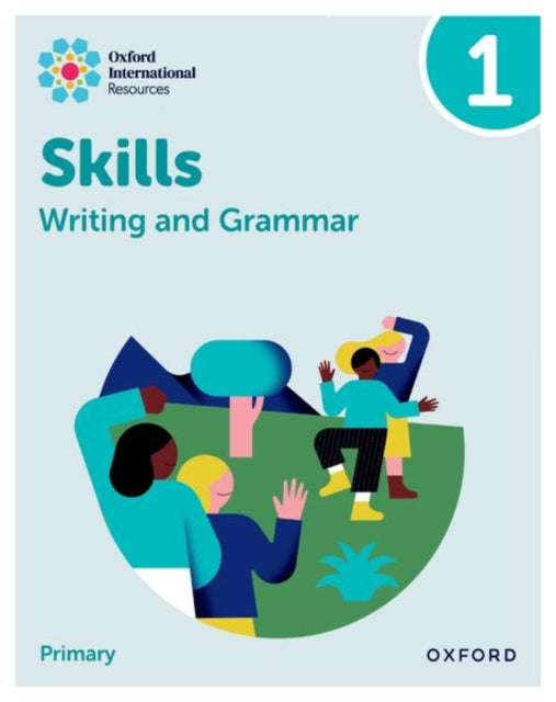 Oxford International Resources: Writing and Grammar Skills: Practice Book 1-9781382046060