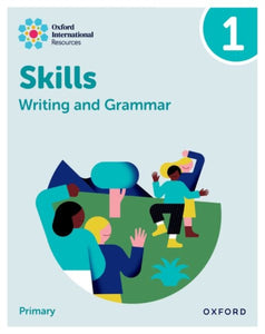 Oxford International Resources: Writing and Grammar Skills: Practice Book 1-9781382046060