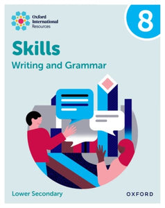 Oxford International Resources: Writing and Grammar Skills: Practice Book 8-9781382046138