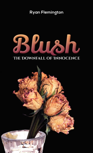 Blush : The Downfall of Innocence-9781398402874