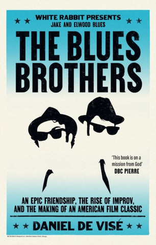 The Blues Brothers : An Epic Friendship, the Rise of Improv, and the Making of an American Film Classic-9781399621878