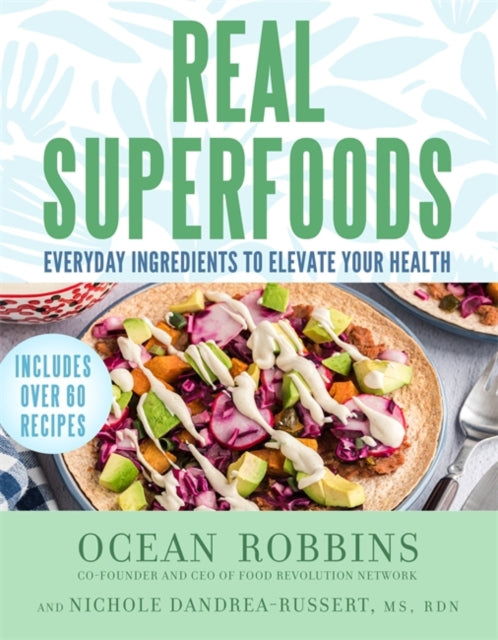 Real Superfoods : Everyday Ingredients to Elevate Your Health-9781401973360