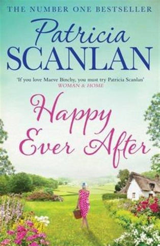 Happy Ever After : Warmth, wisdom and love on every page - if you treasured Maeve Binchy, read Patricia Scanlan-9781471141270