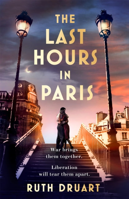Last Hours in Paris: A powerful, moving and redemptive story of wartime love and sacrifice for fans of historical fiction-9781472268037
