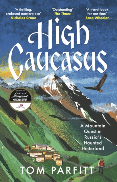 High Caucasus : A Mountain Quest in Russia's Haunted Hinterland-9781472294760