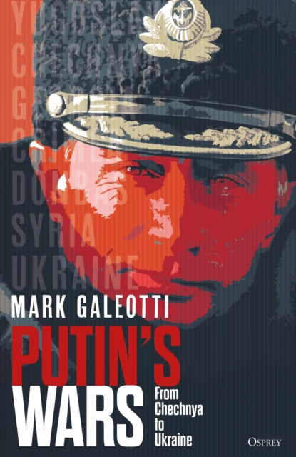 Putin's Wars : From Chechnya to Ukraine-9781472847546