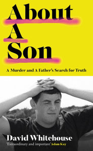 About A Son : A Murder and A Father's Search for Truth-9781474620567