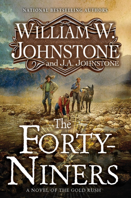 The Forty-Niners : A Novel of the Gold Rush-9781496745675